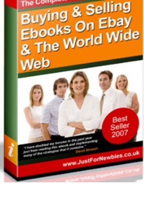 The Complete Newbies Guide to Buying & Selling Ebooks on Ebay & The World Wide Web