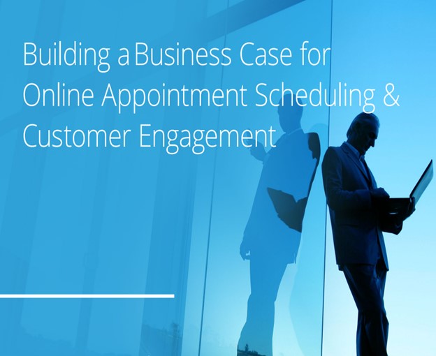 Building a Business Case for Online Appointment Scheduling &  Customer Engagement