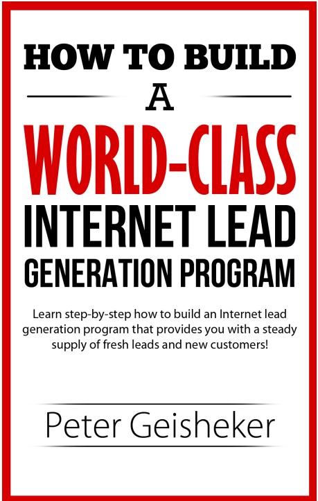 How to Build A World – Class Internet Lead Generation Program