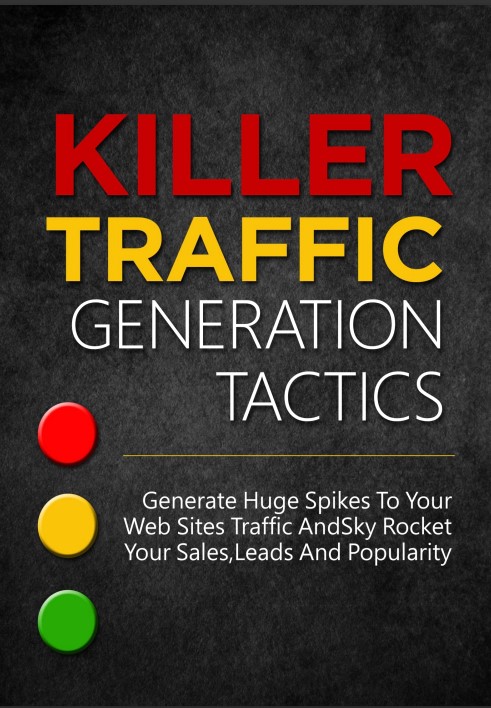 Your Killer Traffic Generation Tactics